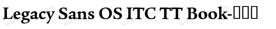 Legacy Sans OS ITC TT Book字体转换
